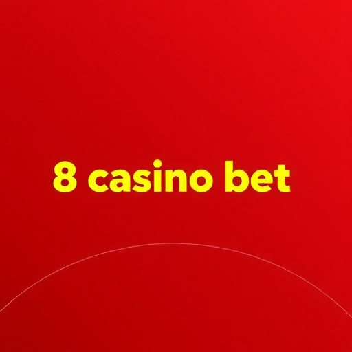 8 casino bet